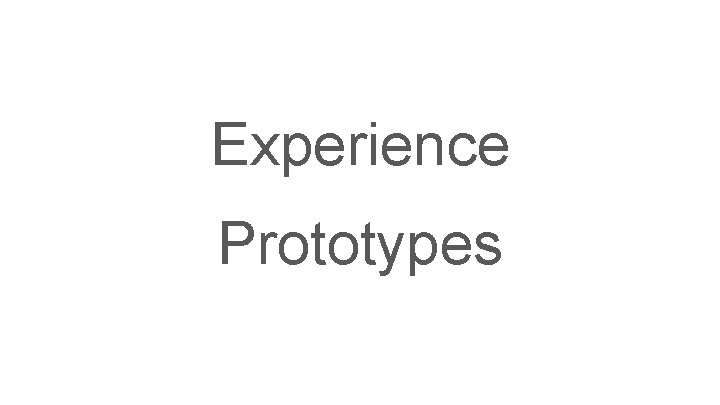 Experience Prototypes 