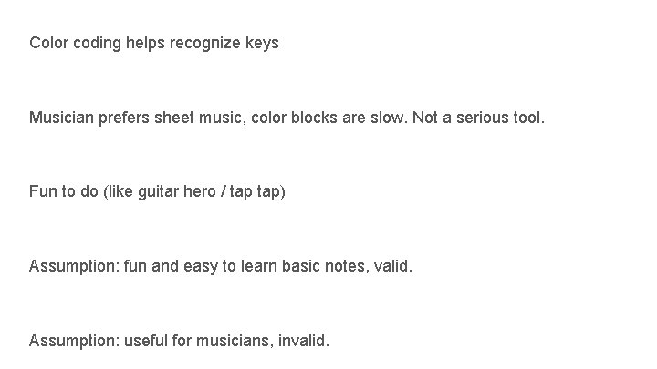 Color coding helps recognize keys Musician prefers sheet music, color blocks are slow. Not