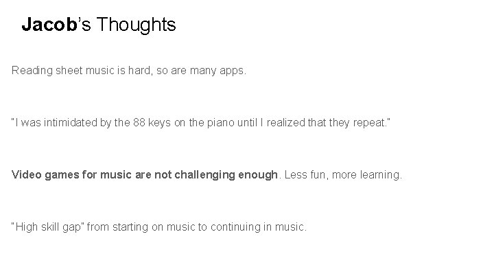 Jacob’s Thoughts Reading sheet music is hard, so are many apps. “I was intimidated