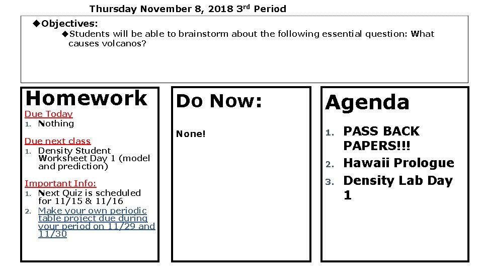 Thursday November 8, 2018 3 rd Period Objectives: Students will be able to brainstorm