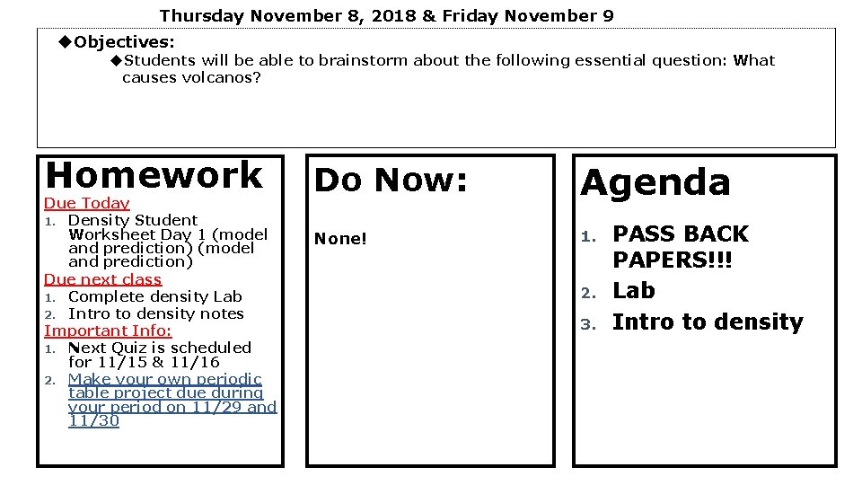 Thursday November 8, 2018 & Friday November 9 Objectives: Students will be able to