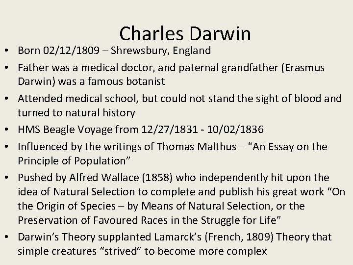 Charles Darwin • Born 02/12/1809 – Shrewsbury, England • Father was a medical doctor,