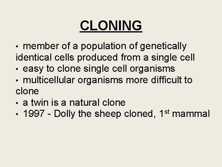 CLONING member of a population of genetically identical cells produced from a single cell