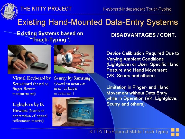 THE KITTY PROJECT Keyboard-Independent Touch-Typing Existing Hand-Mounted Data-Entry Systems Existing Systems based on “Touch-Typing”: