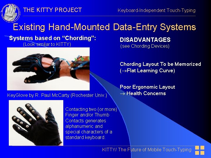THE KITTY PROJECT Keyboard-Independent Touch-Typing Existing Hand-Mounted Data-Entry Systems based on “Chording”: DISADVANTAGES (Look