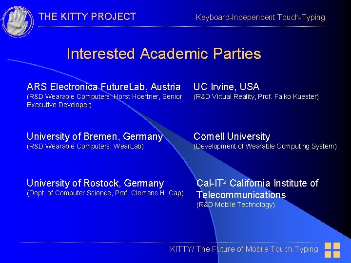 THE KITTY PROJECT Keyboard-Independent Touch-Typing Interested Academic Parties ARS Electronica Future. Lab, Austria UC