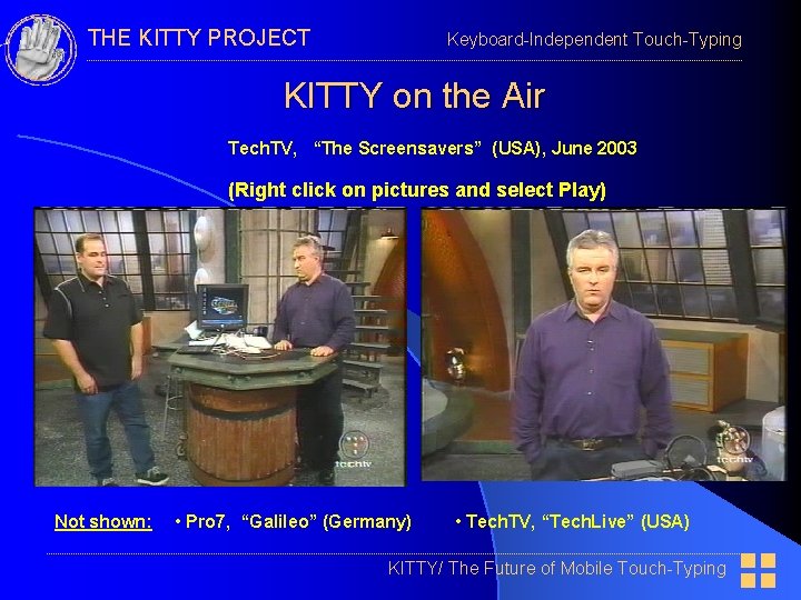 THE KITTY PROJECT Keyboard-Independent Touch-Typing KITTY on the Air Tech. TV, “The Screensavers” (USA),