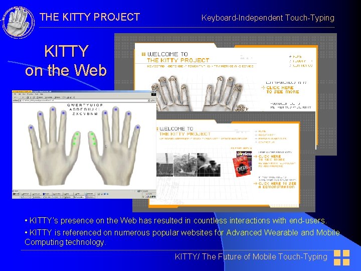 THE KITTY PROJECT Keyboard-Independent Touch-Typing KITTY on the Web • KITTY’s presence on the