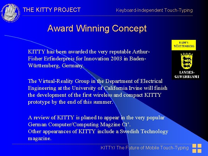 THE KITTY PROJECT Keyboard-Independent Touch-Typing Award Winning Concept KITTY has been awarded the very