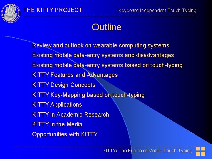 THE KITTY PROJECT Keyboard-Independent Touch-Typing Outline Review and outlook on wearable computing systems Existing