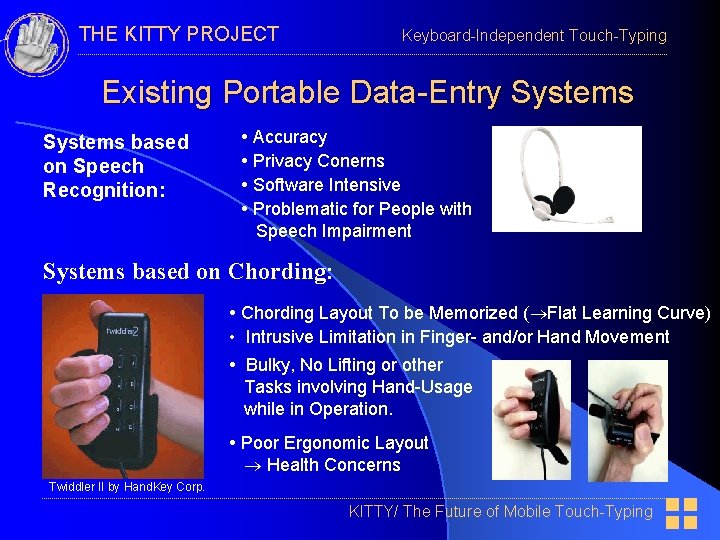 THE KITTY PROJECT Keyboard-Independent Touch-Typing Existing Portable Data-Entry Systems based on Speech Recognition: •