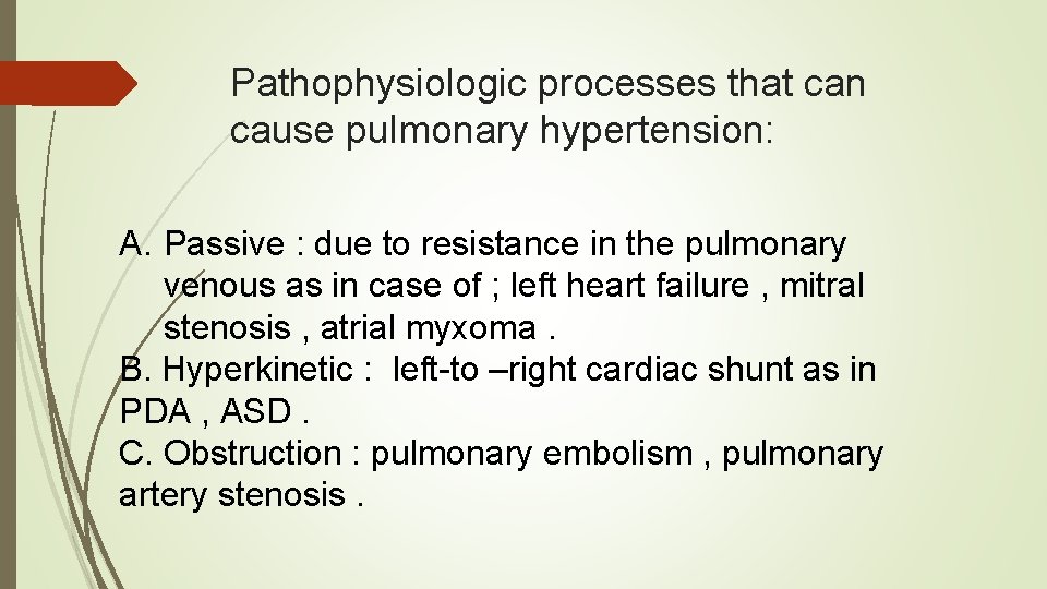 Pathophysiologic processes that can cause pulmonary hypertension: A. Passive : due to resistance in