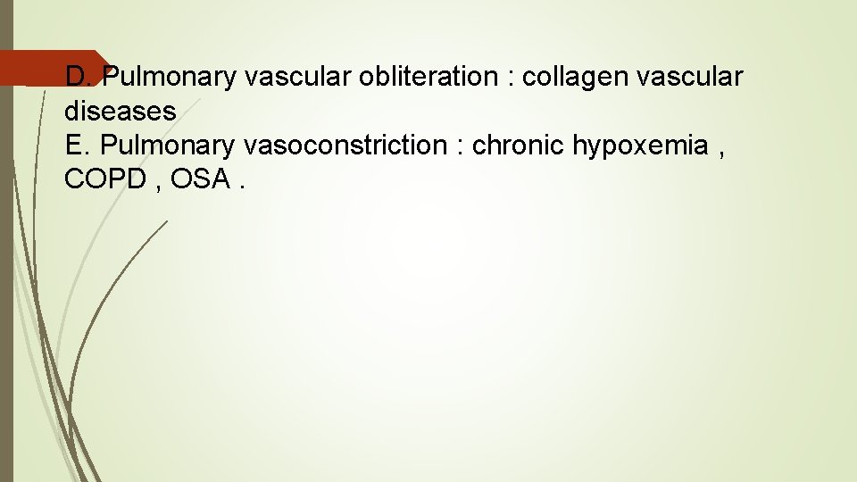 D. Pulmonary vascular obliteration : collagen vascular diseases E. Pulmonary vasoconstriction : chronic hypoxemia