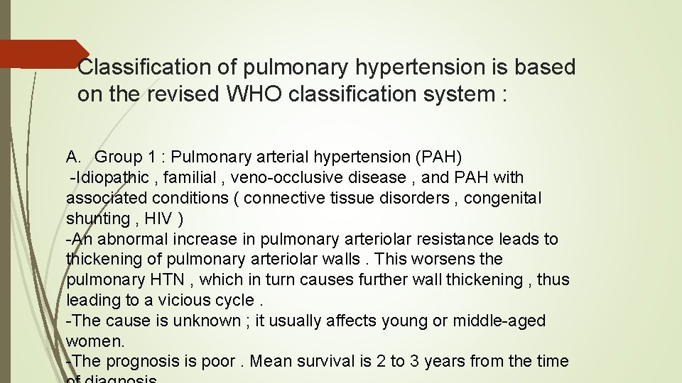 Classification of pulmonary hypertension is based on the revised WHO classification system : A.