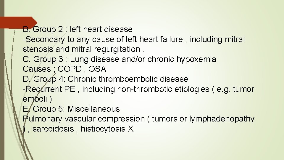 B. Group 2 : left heart disease -Secondary to any cause of left heart