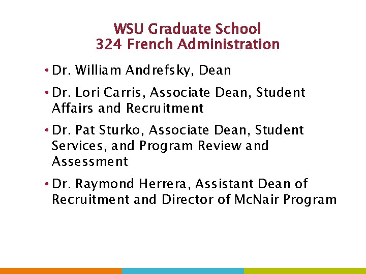 WSU Graduate School 324 French Administration • Dr. William Andrefsky, Dean • Dr. Lori
