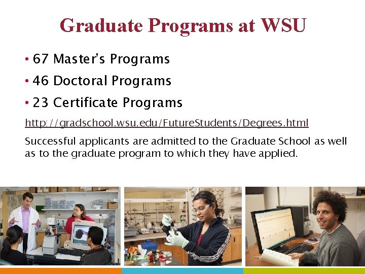 Graduate Programs at WSU • 67 Master's Programs • 46 Doctoral Programs • 23