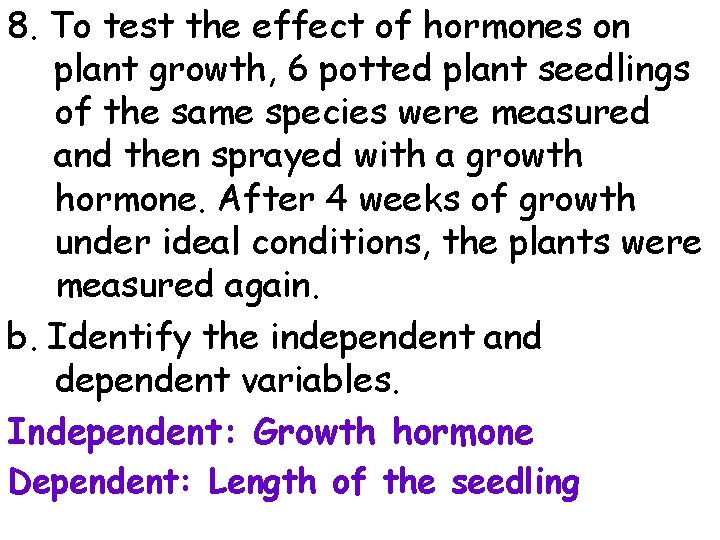 8. To test the effect of hormones on plant growth, 6 potted plant seedlings