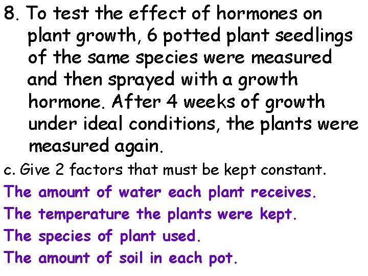 8. To test the effect of hormones on plant growth, 6 potted plant seedlings