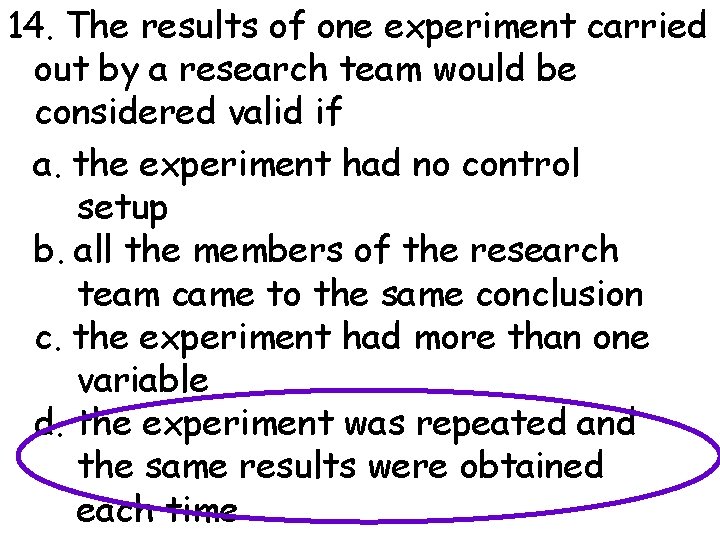 14. The results of one experiment carried out by a research team would be