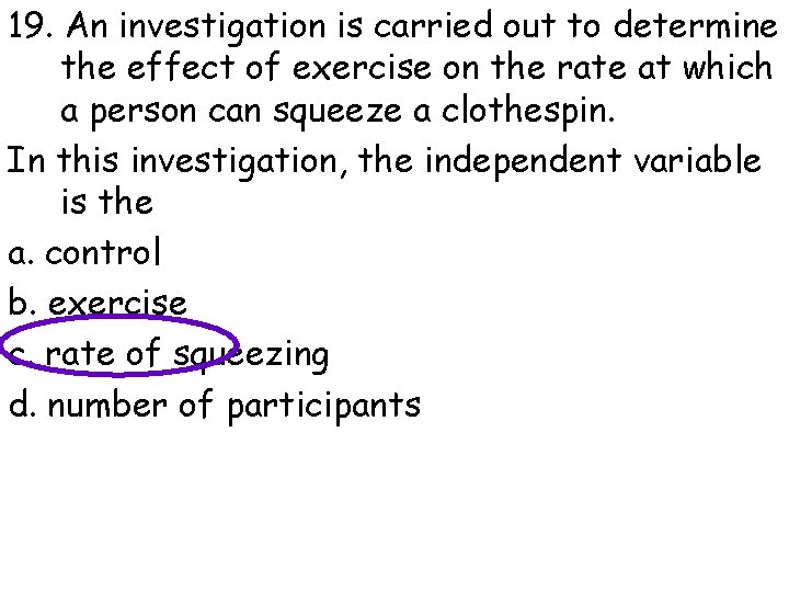 19. An investigation is carried out to determine the effect of exercise on the