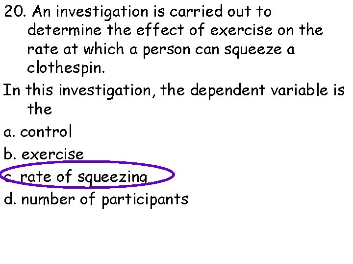 20. An investigation is carried out to determine the effect of exercise on the