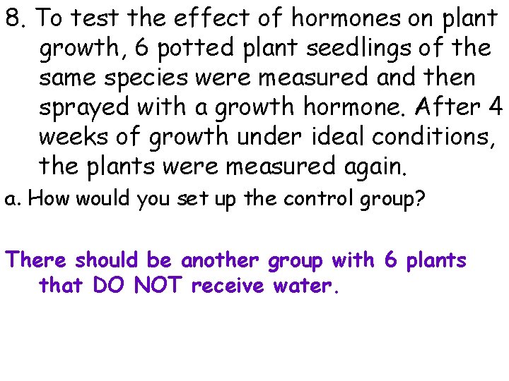 8. To test the effect of hormones on plant growth, 6 potted plant seedlings