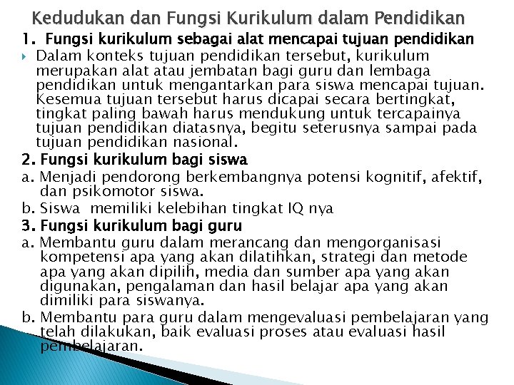 Kedudukan dan Fungsi Kurikulum dalam Pendidikan 1. Fungsi kurikulum sebagai alat mencapai tujuan pendidikan