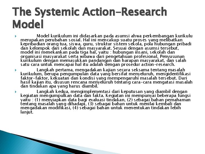 The Systemic Action-Research Model kurikulum ini didasarkan pada asumsi ahwa perkembangan kurikulu merupakan perubahan