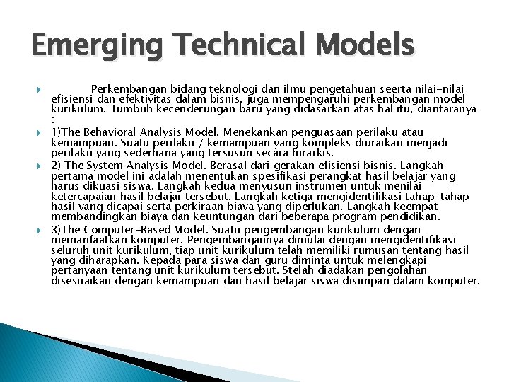 Emerging Technical Models Perkembangan bidang teknologi dan ilmu pengetahuan seerta nilai-nilai efisiensi dan efektivitas