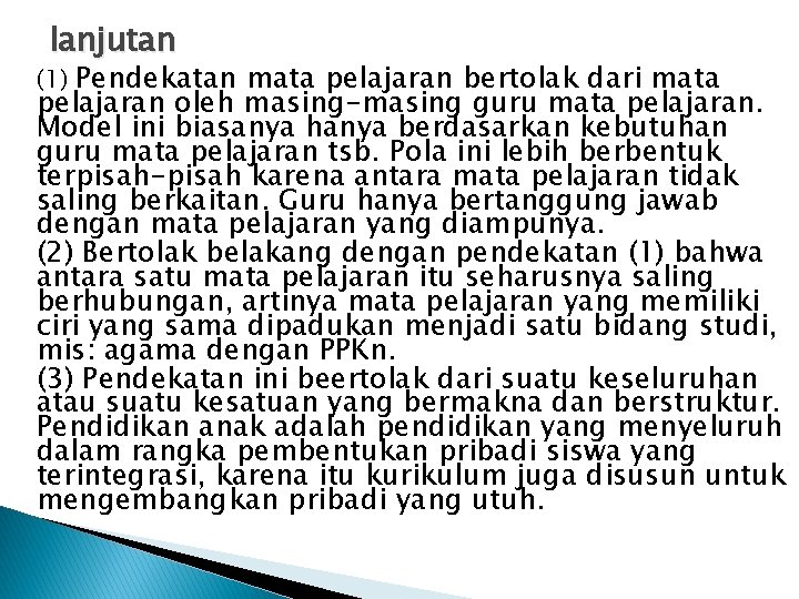 lanjutan (1) Pendekatan mata pelajaran bertolak dari mata pelajaran oleh masing-masing guru mata pelajaran.