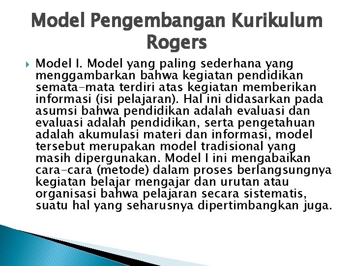 Model Pengembangan Kurikulum Rogers Model I. Model yang paling sederhana yang menggambarkan bahwa kegiatan