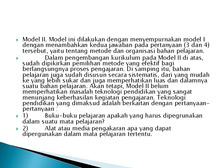  Model II. Model ini dilakukan dengan menyempurnakan model I dengan menambahkan kedua jawaban