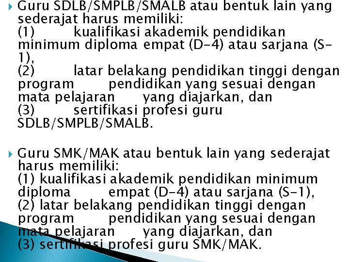  Guru SDLB/SMPLB/SMALB atau bentuk lain yang sederajat harus memiliki: (1) kualifikasi akademik pendidikan