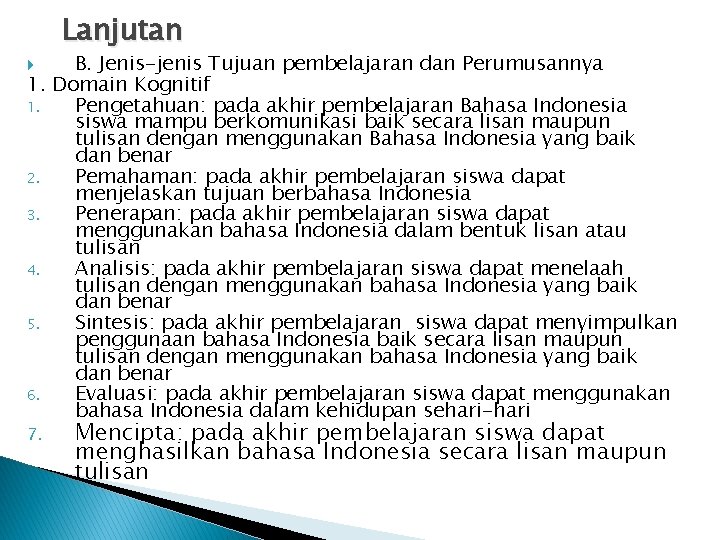 Lanjutan B. Jenis-jenis Tujuan pembelajaran dan Perumusannya 1. Domain Kognitif 1. Pengetahuan: pada akhir