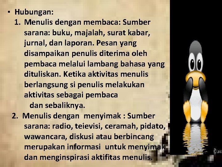 ▪ Hubungan: 1. Menulis dengan membaca: Sumber sarana: buku, majalah, surat kabar, jurnal, dan