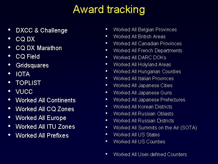 Award tracking • • • • DXCC & Challenge CQ DX Marathon CQ Field