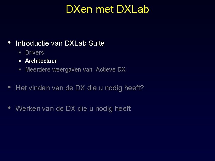 DXen met DXLab • Introductie van DXLab Suite § Drivers § Architectuur § Meerdere