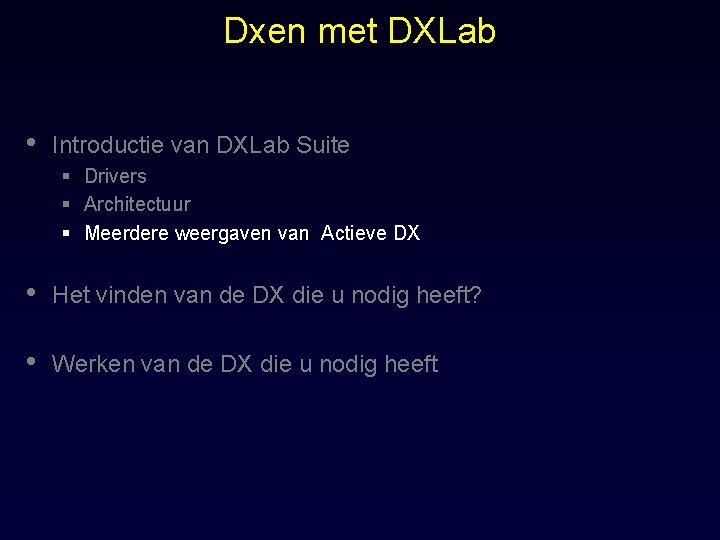 Dxen met DXLab • Introductie van DXLab Suite § Drivers § Architectuur § Meerdere