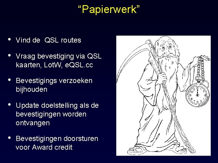 “Papierwerk” • Vind de QSL routes • Vraag bevestiging via QSL kaarten, Lot. W,