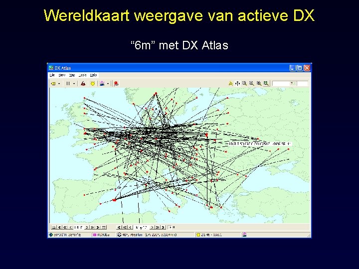 Wereldkaart weergave van actieve DX “ 6 m” met DX Atlas 