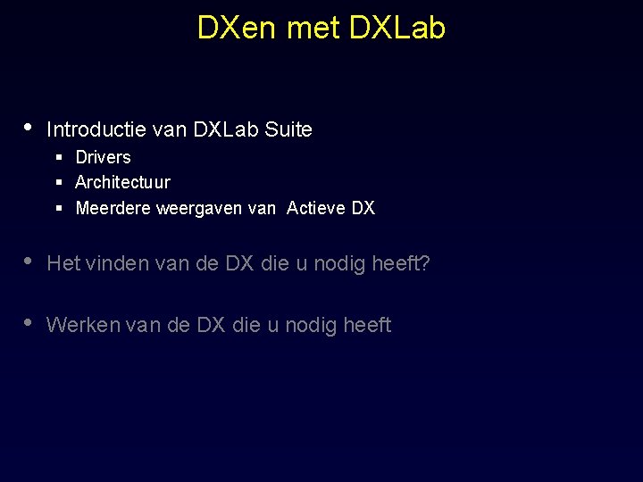 DXen met DXLab • Introductie van DXLab Suite § Drivers § Architectuur § Meerdere
