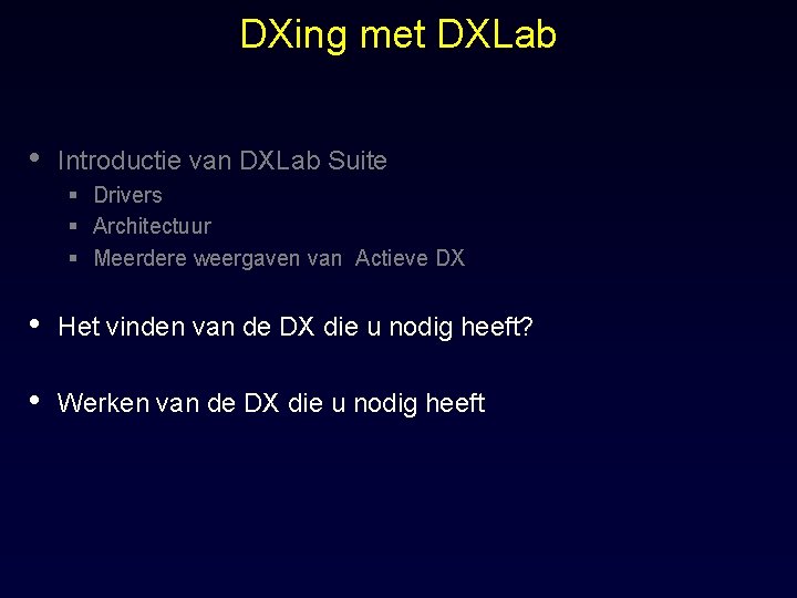 DXing met DXLab • Introductie van DXLab Suite § Drivers § Architectuur § Meerdere