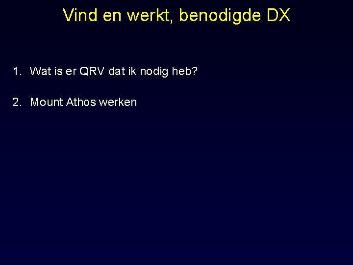 Vind en werkt, benodigde DX 1. Wat is er QRV dat ik nodig heb?