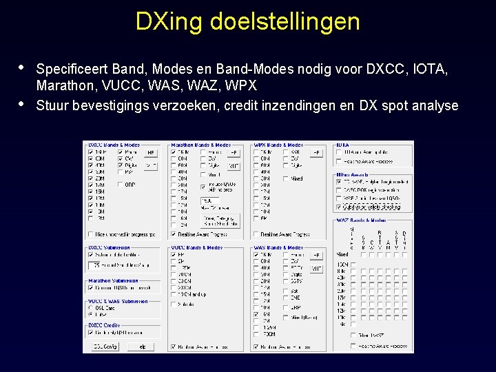 DXing doelstellingen • • Specificeert Band, Modes en Band-Modes nodig voor DXCC, IOTA, Marathon,