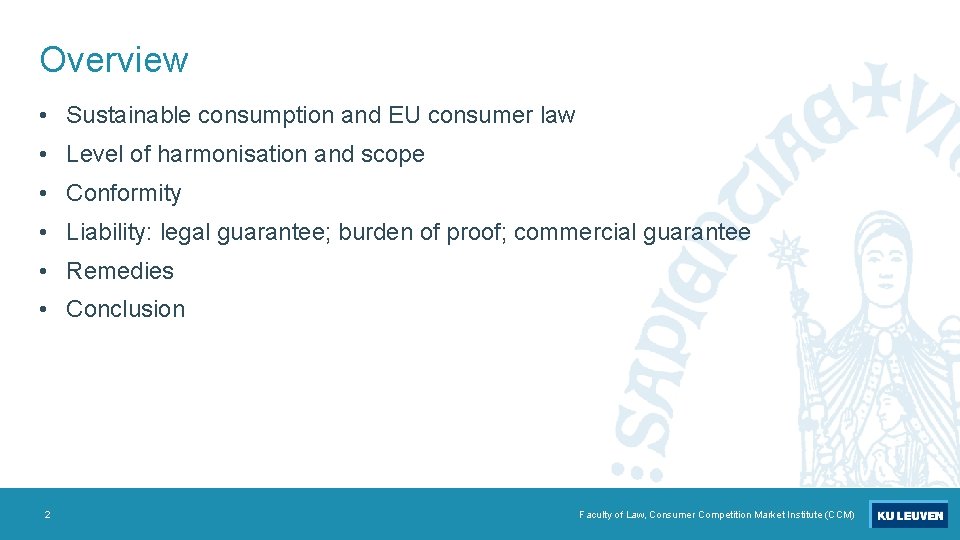Overview • Sustainable consumption and EU consumer law • Level of harmonisation and scope