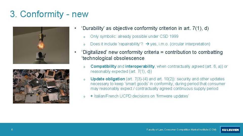3. Conformity - new • ‘Durability’ as objective conformity criterion in art. 7(1), d)