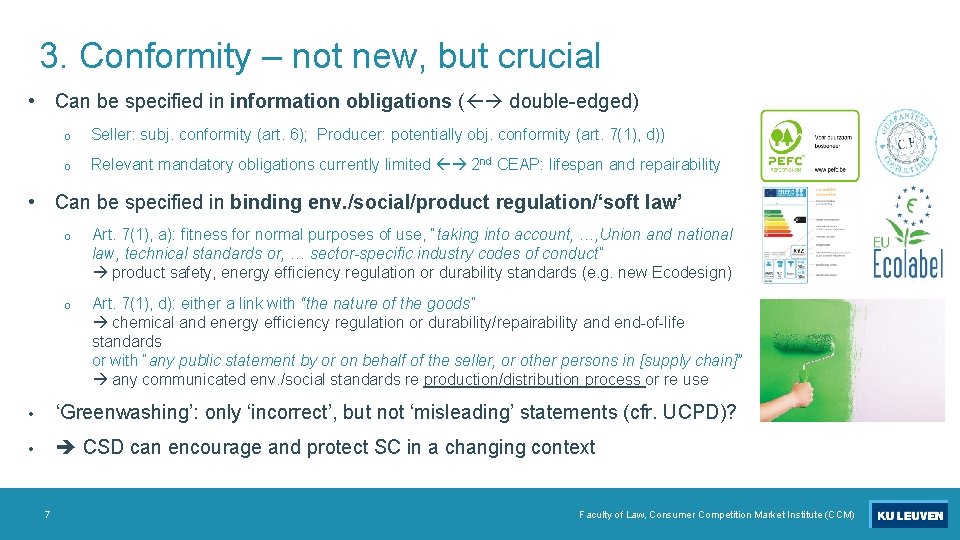 3. Conformity – not new, but crucial • Can be specified in information obligations