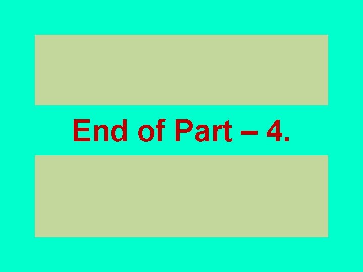 End of Part – 4. 