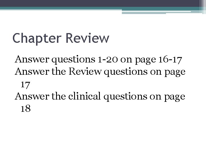 Chapter Review Answer questions 1 -20 on page 16 -17 Answer the Review questions